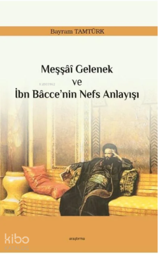 Meşşâî Gelenek ve İbn Bâcce'nin Nefs Anlayışı