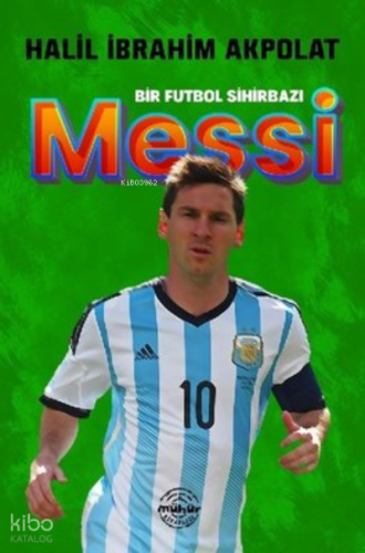 Messi - Bir Futbol Sihirbazı