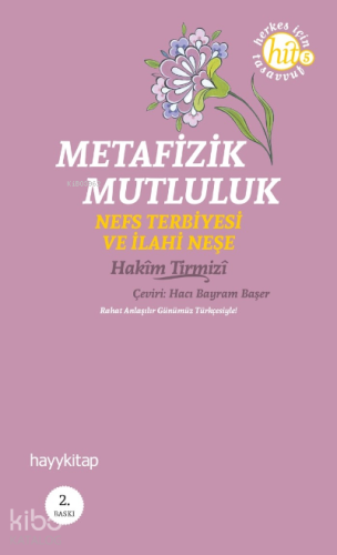 Metafizik Mutluluk; Nefs Terbiyesi ve İlahi Neşe - Kitapiks.com