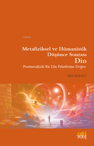 Metafiziksel ve Hümanistik Düşünce Sonrası Din - Kitapiks.com