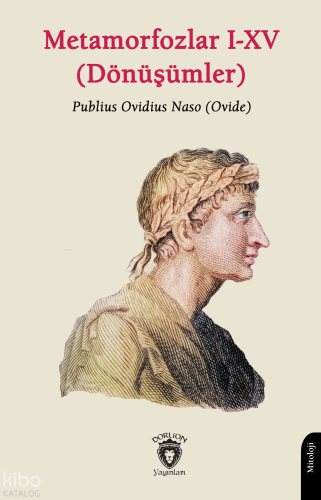 Metamorfozlar I-XV (Dönüşümler);Publius Ovidius Naso (Ovide)