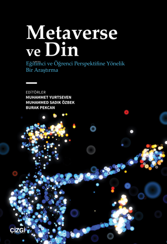 Metaverse ve Din ;(Eğitimci ve Öğrenci Perspektifine Yönelik Bir Araştırma)