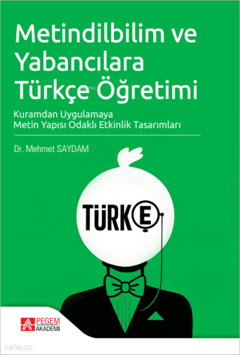 Metindilbilim ve Yabancılara Türkçe Öğretimi Kuramdan Uygulamaya Metin Yapısı Odaklı Etkinlik Tasarımları