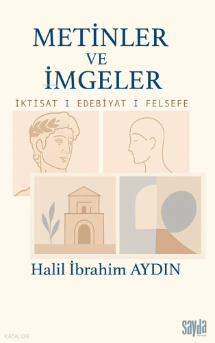 Metinler ve İmgeler;İktisat I Edebiyat I Felsefe I
