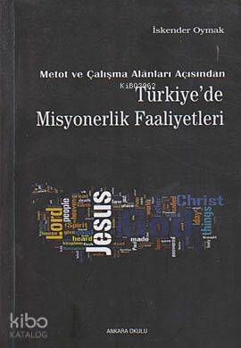 Metot ve Çalışma Alanları Açısından Türkiye'de Misyonerlik Faaliyetleri