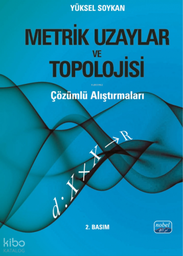 Metrik Uzaylar ve Topolojisi; Çözümlü Alıştırmaları