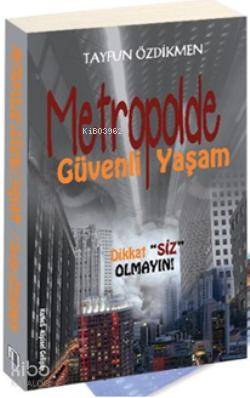 Metropolde Güvenli Yaşam; Dikkat