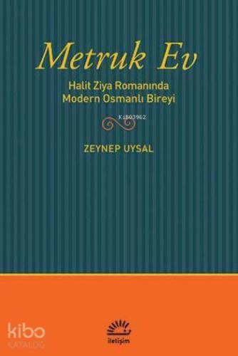 Metruk Ev; Halit Ziya Romanında Modern Osmanlı Bireyi