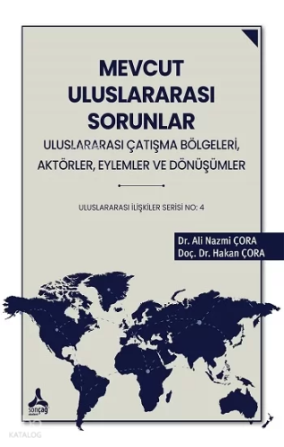 Mevcut Uluslararası Sorunlar;Uluslararası Çatışma Bölgeleri, Aktörler,
