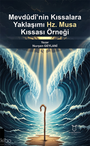 Mevdûdî’nin Kıssalara Yaklaşımı: Hz. Musa Kıssası Örneği