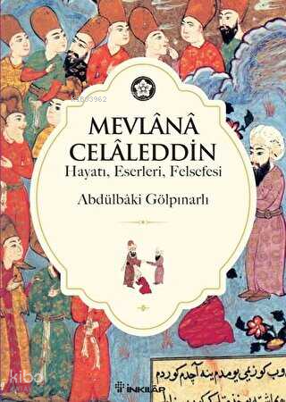 Mevlana Celaleddin; Hayatı Felsefesi Eserleri