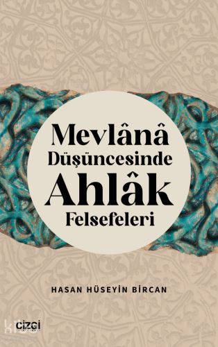 Mevlana Düşüncesinde Ahlak Felsefeleri