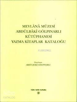 Mevlânâ Müzesi Abdülbâkî Gölpınarlı Kütüphanesi Yazma Kitaplar Kataloğ