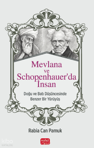 Mevlana ve Schopenhauer'da İnsan;Doğu ve Batı Düşüncesinde Benzer Bir Yürüyüş