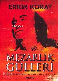 Mezarlık Gülleri; Bir dokümanterle Karışık Hikaye Kitabı