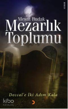 Mezarlık Toplumu; Deccale İki Adım Kala