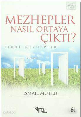 Mezhepler Nasıl Ortaya Çıktı? (Fıkhi Mezhepler)
