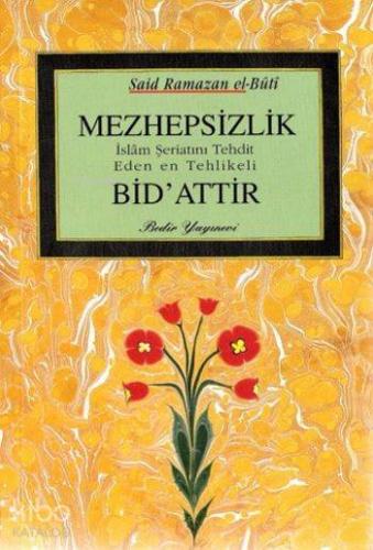 Mezhepsizlik İslam Şeriatını Tehdit Eden en Tehlikeli Bid'attir - Kita