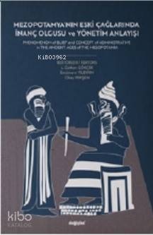 Mezopotamya'nın Eski Çağlarında İnanç Olgusu ve Yönetim Ankayışı
