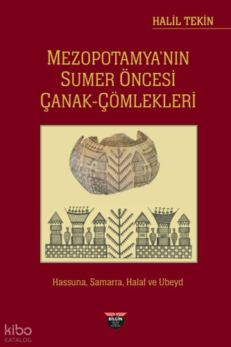 Mezopotamya'nın Sumer Öncesi Çanak - Çömlekleri;Hassuna, Samarra, Hala