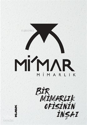 Mi’mar Mimarlık - Bir Mimarlık Ofisinin İnşaı (Ciltli)