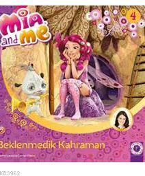 Mia and Me 4 - Beklenmedik Kahraman - Kitapiks.com