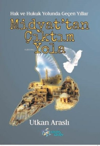 Midyat'tan Çıktım Yola-Hak ve Hukuk Yolunda Geçen Yıllar - Kitapiks.co