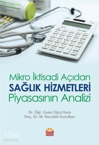 Mikro İktisadi Açıdan Sağlık Hizmetleri Piyasasının Analizi - Kitapiks