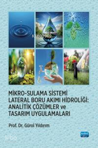 Mikro - Sulama Sitemi Lateral Boru Akımı Hidroliği: Analitik Çözümler ve Tasarım Uygulamaları