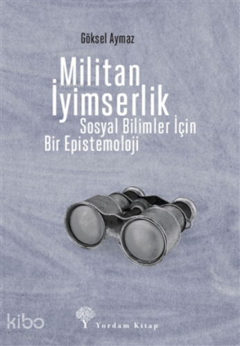 Militan İyimserlik;Sosyal Bilimler İçin Bir Epistemoloji