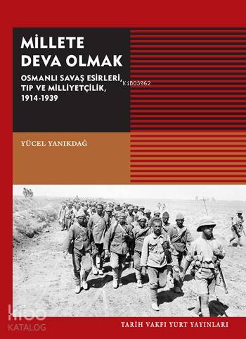 Millete Deva Olmak; Osmanlı Savaş Esirleri, Tıp ve Milliyetçilik, 1914-1939