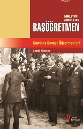 Milletini Aydınlatan Başöğretmen Kurtuluş Savaşı Öğretmenleri