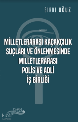 Milletlerarası Kaçakçılık Suçları ve Önlenmesinde Milletlerarası Polis ve Adli İş Birliği