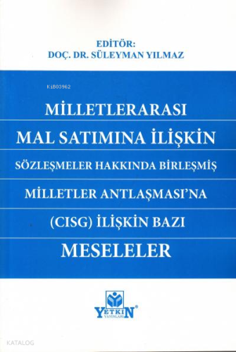 Milletlerarası Mal Satımına İlişkin Sözleşmeler Hakkında Birleşmiş Milletler Antlaşması'na (Cısg) İlişkin Bazı Meseleler