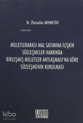 Milletlerarası Mal Satımına İlişkin Sözleşmeler Hakkında Birleşmiş Milletler Antlaşması'na Göre Sözleşmenin Kurulması