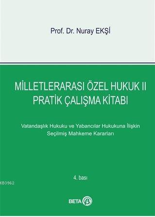 Milletlerarası Özel Hukuk 2 - Pratik Çalışma Kitabı; Vatandaşlık ve Yabancılar Hukukuna İlişkin Seçilmiş Mahkeme Kararları