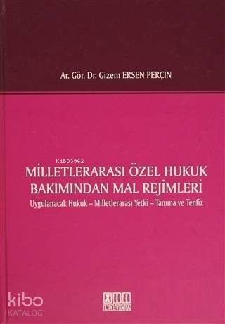 Milletlerarası Özel Hukuk Bakımından Mal Rejimleri; Uygulanacak Hukuk - Milletlerarası Yetki - Tanıma ve Tenfiz