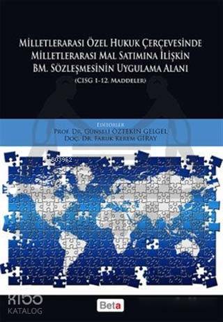Milletlerarası Özel Hukuk Çercevesinde Milletlerarası Mal Satımına İlişkin BM. Sözleşmesinin Uygulam; CISG 1-12. Maddeler