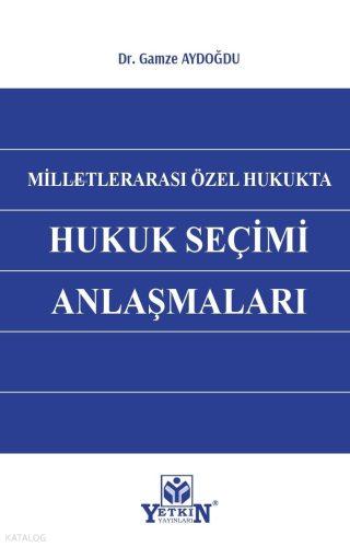 Milletlerarası Özel Hukukta Hukuk Seçim Anlaşmaları