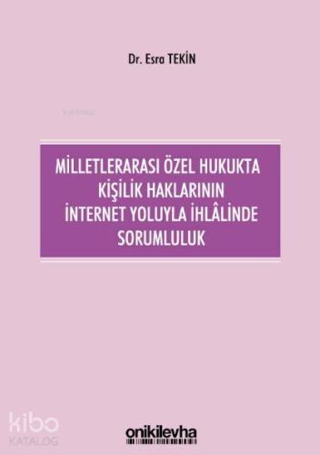 Milletlerarası Özel Hukukta Kişilik Haklarının İnternet Yoluyla İhlalinde Sorumluluk