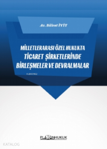 Milletlerarası Özel Hukukta Ticaret Şirketlerinde Birleşmeler ve Devralması