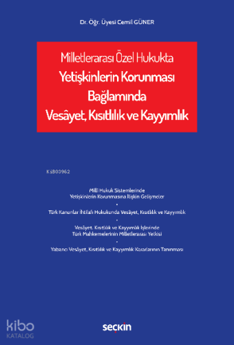 Milletlerarası Özel Hukukta Yetişkinlerin Korunması Bağlamında Vesâyet, Kısıtlılık ve Kayyımlık
