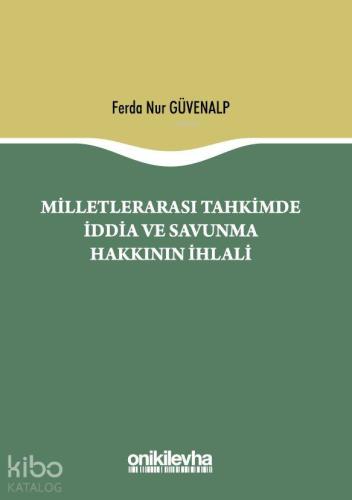 Milletlerarası Tahkimde İddia ve Savunma Hakkının İhlali