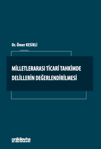 Milletlerarası Ticari Tahkimde Delillerin Değerlendirilmesi - Kitapiks