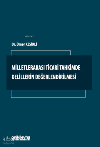 Milletlerarası Ticari Tahkimde Delillerin Değerlendirilmesi