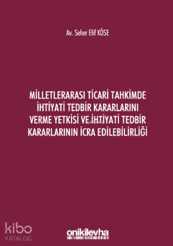 Milletlerarası Ticari Tahkimde İhtiyati Tedbir Kararlarını Verme Yetki