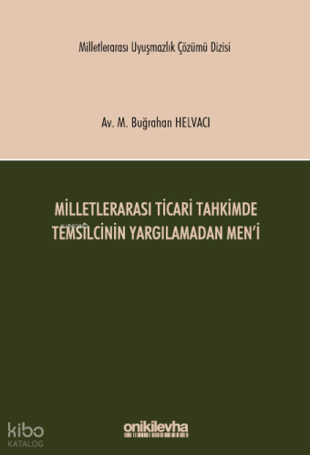 Milletlerarası Ticari Tahkimde Temsilcinin Yargılamadan Men'i Milletlerarası Uyuşmazlık Çözümü Dizisi No: 10