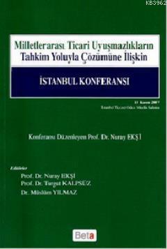 Milletlerarası Ticari Uyuşmazlıkların Tahkim Yoluyla Çözümüne İlişkin İstanbul Konferansı