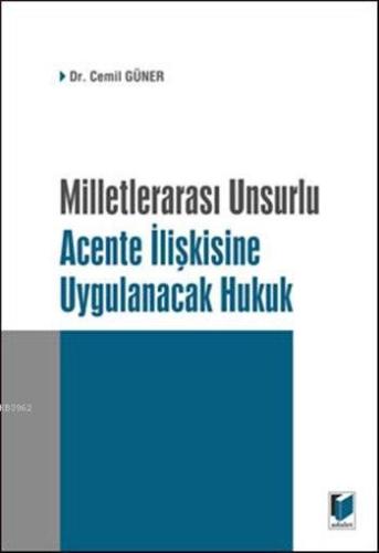 Milletlerarası Unsurlu Acente İlişkisine Uygulanacak Hukuk