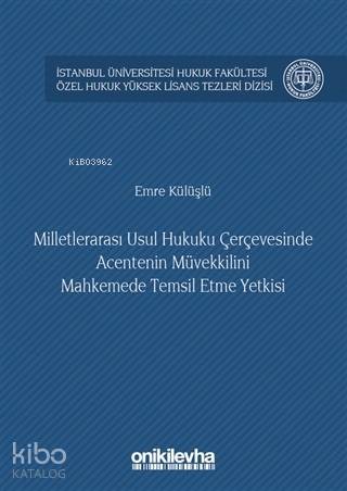 Milletlerarası Usul Hukuku Çerçevesinde Acentenin Müvekkilini; Mahkemede Temsil Etme Yetkisi